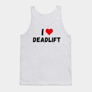 I love deadlift - I heart deadlift Tank Top